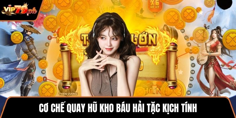 Cơ chế quay hũ kho báu hải tặc kịch tính