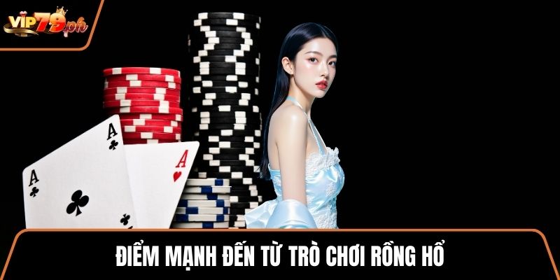 Điểm mạnh đến từ trò chơi rồng hổ