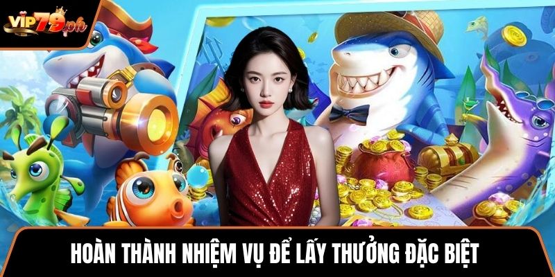 Hoàn thành nhiệm vụ để lấy thưởng đặc biệt