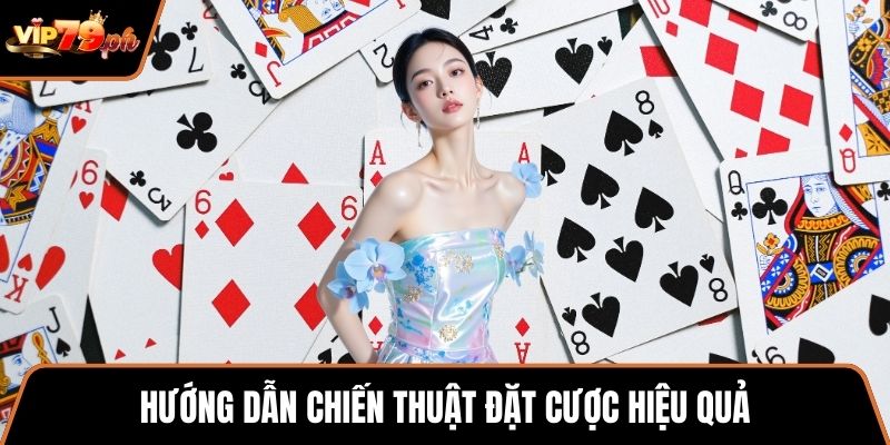Hướng dẫn chiến thuật đặt cược hiệu quả
