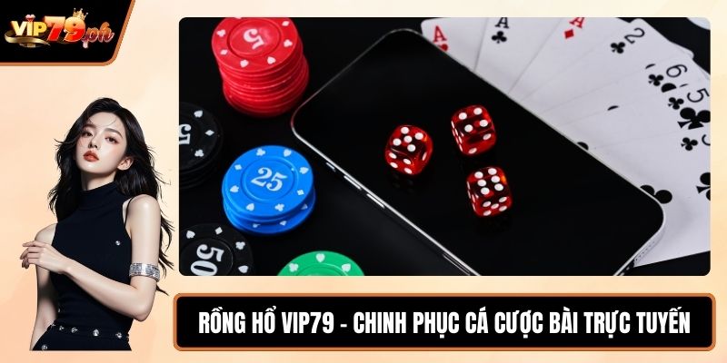 Rồng hổ VIP79